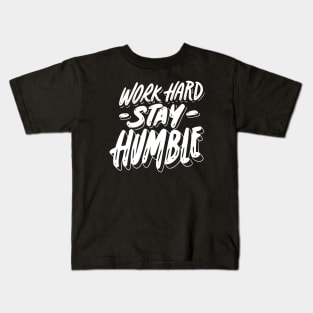 work hard stay humble Kids T-Shirt